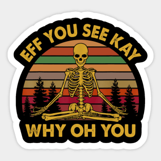 Eff You See Kay Why Oh You Skeleton Yoga Vintage Sunset Funny Shirt Sticker